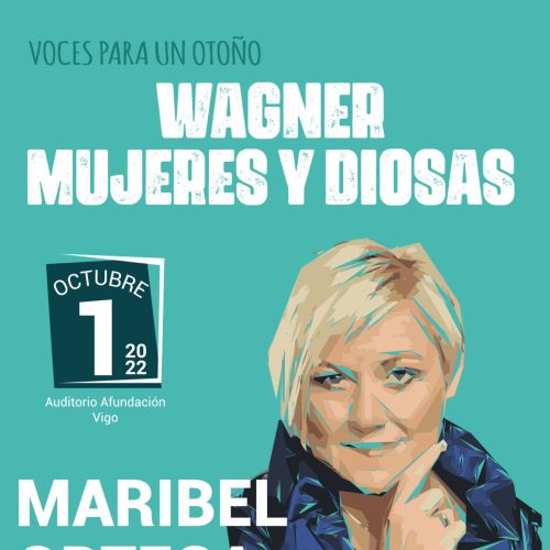 WAGNER. MUJERES Y DIOSAS. Otoño Lírico 2022. Maribel Ortega